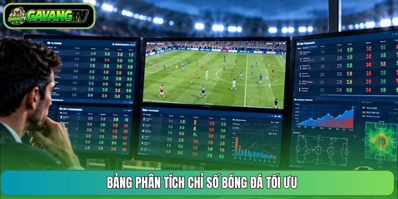 Bảng phân tích chỉ số bóng đá tối ưu
