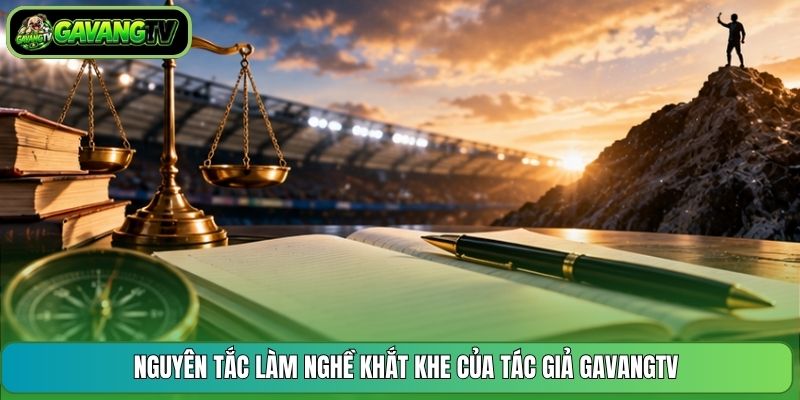 Nguyên tắc làm nghề khắt khe của tác giả GavangTV