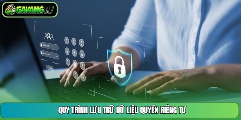 Quy trình lưu trữ dữ liệu quyền riêng tư
